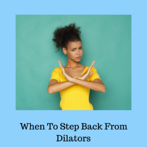 Image of a person in a yellow shirt and dark skin with their hands in an "X" position. The title text reads: "When To Step Back From Dilators" in black at the bottom of the page.