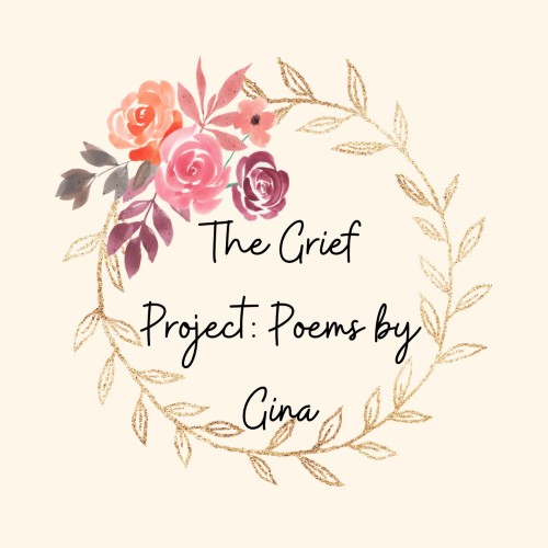 Image of a wreath of pink and purple flowers amongst a cream background. In black, italic font, text reads: "The Grief Project: Poems by Gina".